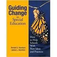 Guiding Change in Special Education : How to Help Schools with New Ideas and Practices