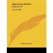Allgemeines Bucher-Lexicon V1 : A to E (1793)