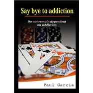 Say Bye to Addiction