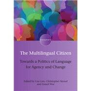 The Multilingual Citizen Towards a Politics of Language for Agency and Change