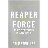 Reaper Force The Inside Story of Britain's Drone Wars