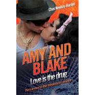 Amy and Blake Love Is the Drug