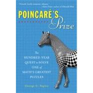 Poincare's Prize : The Hundred-Year Quest to Solve One of Math's Greatest Puzzles
