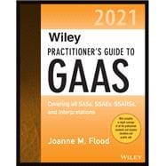 Wiley Practitioner's Guide to GAAS 2021 Covering all SASs, SSAEs, SSARSs, and Interpretations