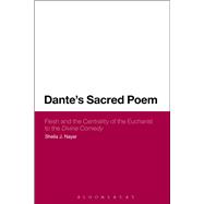 Dante's Sacred Poem Flesh and the Centrality of the Eucharist to the Divine Comedy