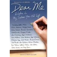 Dear Me : A Letter to My Sixteen-Year-Old Self