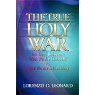 The True Holy War: The Clash Between-What We Are Externally vs. Who We Are Intrinsically