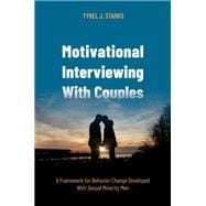 Motivational Interviewing With Couples A Framework for Behavior Change Developed With Sexual Minority Men