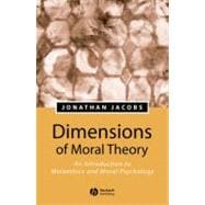 Dimensions of Moral Theory An Introduction to Metaethics and Moral Psychology