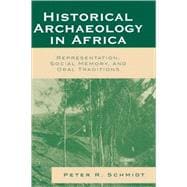 Historical Archaeology in Africa Representation, Social Memory, and Oral Traditions