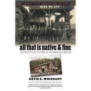 All That Is Native and Fine : The Politics of Culture in an American Region