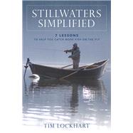 Stillwaters Simplified 7 lessons to help you catch more fish on the fly