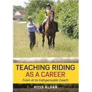 Teaching Riding as a Career From A1 to Indispensable Coach
