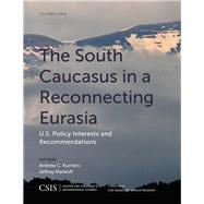 The South Caucasus in a Reconnecting Eurasia U.S. Policy Interests and Recommendations