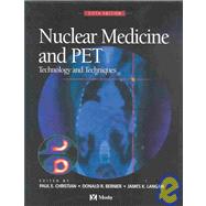 Nuclear Medicine and PET : Technology and Techniques