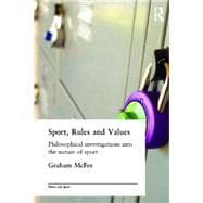 Sport, Rules and Values: Philosophical Investigations into the Nature of Sport