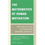 The Mathematics of Human Motivation Applying the Law of Escalating Marginal Sacrifice