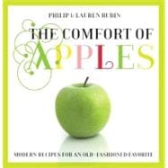 Comfort of Apples Modern Recipes For An Old-Fashioned Favorite
