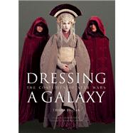 Dressing a Galaxy The Costume of Star Wars