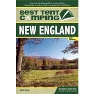 Best Tent Camping: New England Your Car-Camping Guide to Scenic Beauty, the Sounds of Nature, and an Escape from Civilization