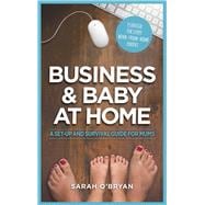 Business & Baby at Home A Set-Up and Survival Guide for Mums