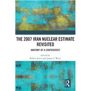 The 2007 Iran Nuclear Estimate Revisited