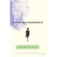 Good Parents or Good Workers? How Policy Shapes Families' Daily Lives