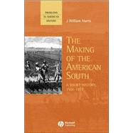 The Making of the American South A Short History, 1500-1877