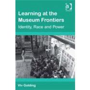 Learning at the Museum Frontiers: Identity, Race and Power