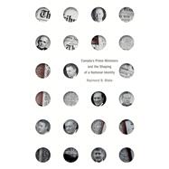 Canada’s Prime Ministers and the Shaping of a National Identity