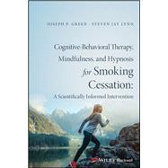Cognitive-Behavioral Therapy, Mindfulness, and Hypnosis for Smoking Cessation A Scientifically Informed Intervention