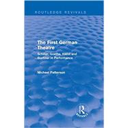 The First German Theatre (Routledge Revivals): Schiller, Goethe, Kleist and Bnchner in Performance