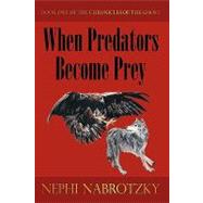 When Predators Become Prey: Book One of the Chronicles of the Ghost