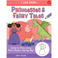 Princesses & Fairy Tales Learn to draw using basic shapes--step by step!