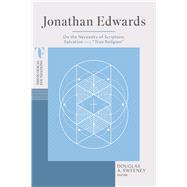 Jonathan Edwards On the Necessity of Scripture, Salvation, and “True Religion”