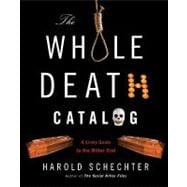 The Whole Death Catalog A Lively Guide to the Bitter End