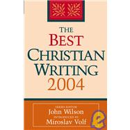 The Best Christian Writing 2004