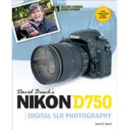 David Busch’s Nikon D750 Guide to Digital SLR Photography