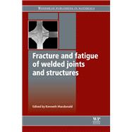 Fracture and Fatigue of Welded Joints and Structures