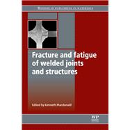 Fracture and Fatigue of Welded Joints and Structures