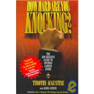 How Hard Are You Knocking? : The Job Seeker's Guide to Opening Career Doors