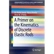 A Primer on the Kinematics of Discrete Elastic Rods