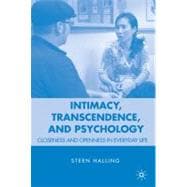 Intimacy, Transcendence, and Psychology Closeness and Openness in Everyday Life