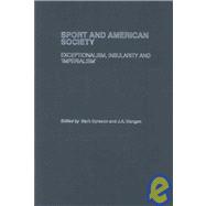 Sport and American Society: Exceptionalism, Insularity, æImperialismÆ