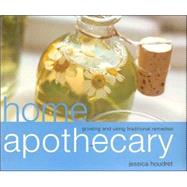 Home Apothecary : Growing and Using Traditional Remedies