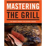 Mastering the Grill The Owner's Manual for Outdoor Cooking