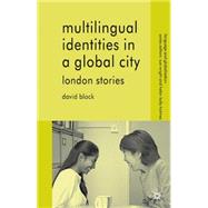 Multilingual Identities in a Global City London Stories