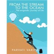 From the Stream to the Ocean: The Enigmatic Journey of Life