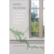 Mere Reading The Poetics of Wonder in Modern American Novels