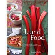 Lucid Food : Cooking for an Eco-Conscious Life